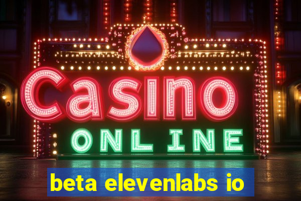 beta elevenlabs io